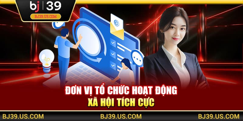 Đơn vị tổ chức hoạt động xã hội tích cực