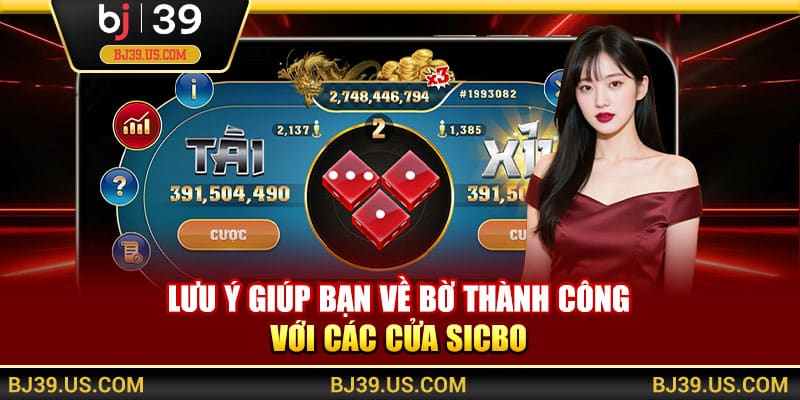Lưu ý giúp bạn về bờ thành công với các cửa Sicbo