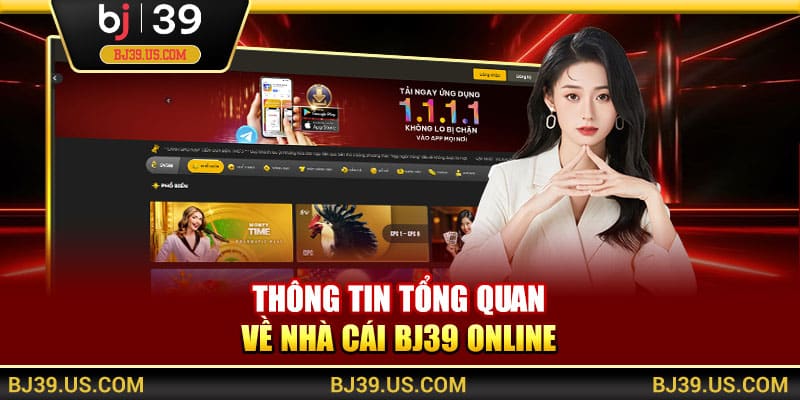 Thông tin tổng quan về nhà cái BJ39 online