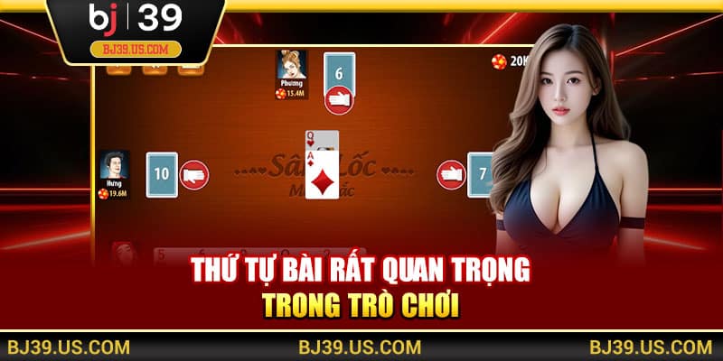 Thứ tự bài rất quan trọng trong trò chơi 